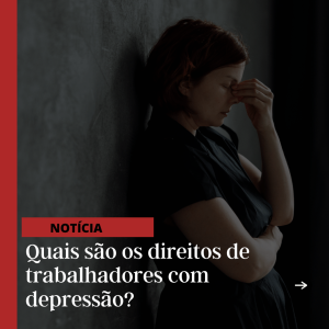 Quais são os direitos de trabalhadores com depressão?